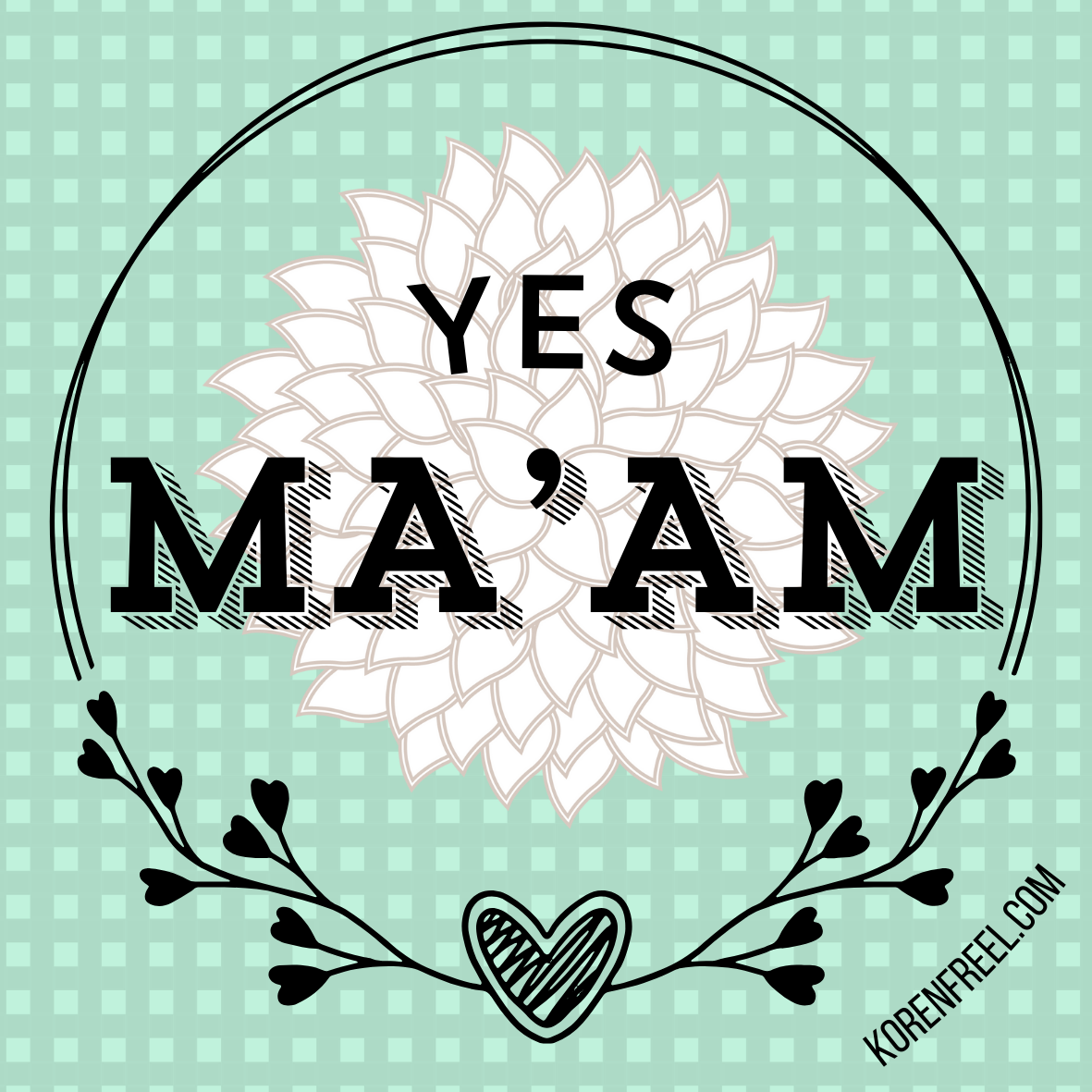 YES MA'AM